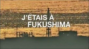 J'étais à Fukushima Image 1