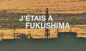 Affiche du documentaire J'étais à Fukushima