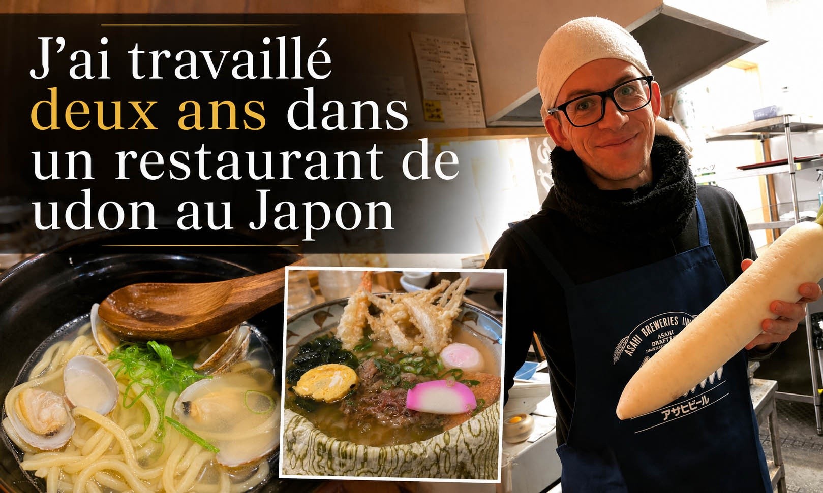 J'ai travaillé deux ans dans un restaurant de udon au Japon