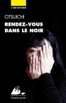 Couverture du roman Rendez-vous dans le noir de Otsuichi