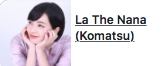 La The Nana (Komatsu)