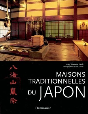 Couverture du livre Maisons traditionnelles du Japon de Katoh Amy Sylvester et Kimura Shin